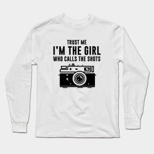 Trust Me I'm The Girl Who Calls The Shots Long Sleeve T-Shirt